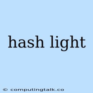 Hash Light