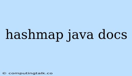 Hashmap Java Docs