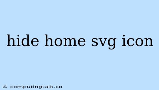 Hide Home Svg Icon