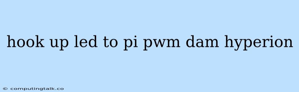 Hook Up Led To Pi Pwm Dam Hyperion