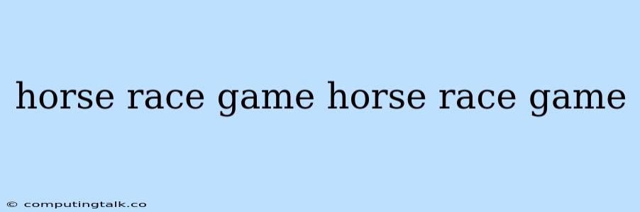 Horse Race Game Horse Race Game