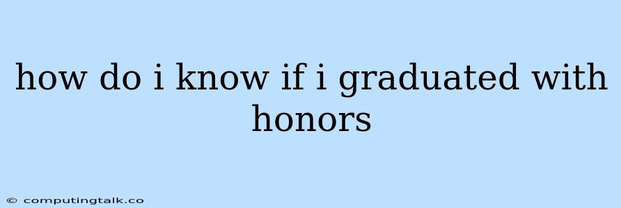 How Do I Know If I Graduated With Honors