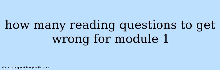 How Many Reading Questions To Get Wrong For Module 1