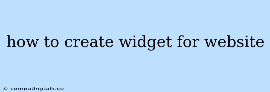 How To Create Widget For Website