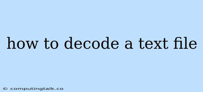 How To Decode A Text File