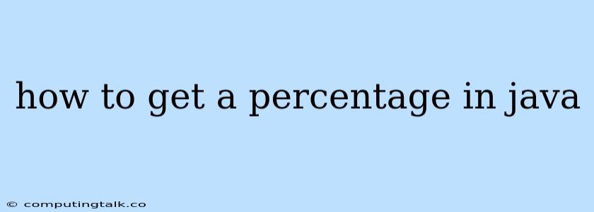 How To Get A Percentage In Java