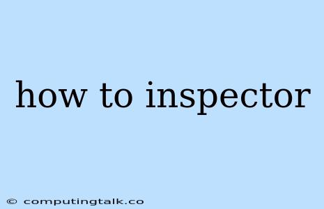 How To Inspector