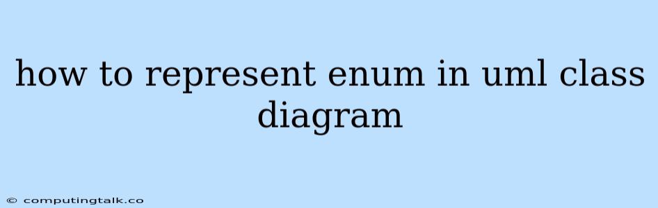 How To Represent Enum In Uml Class Diagram