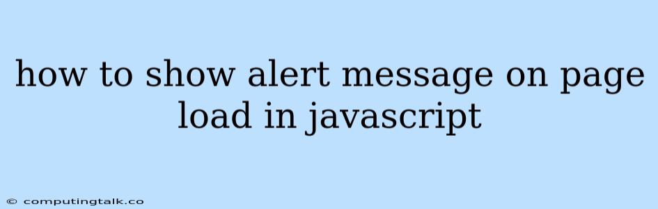 How To Show Alert Message On Page Load In Javascript