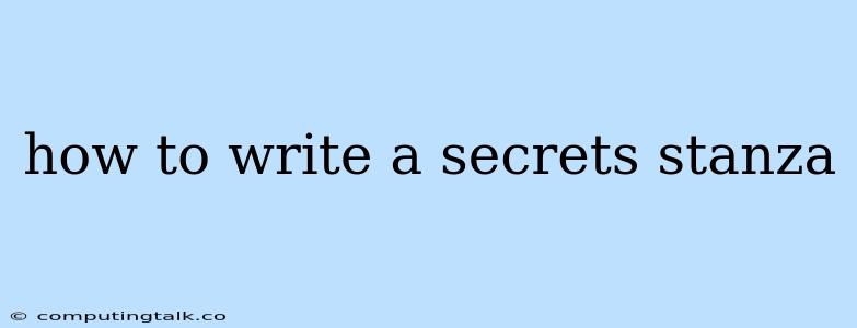 How To Write A Secrets Stanza