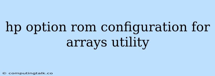 Hp Option Rom Configuration For Arrays Utility