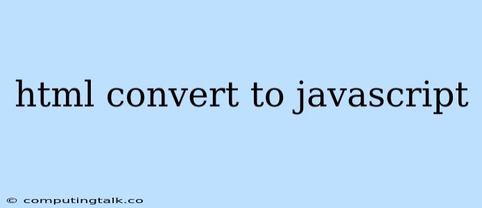 Html Convert To Javascript