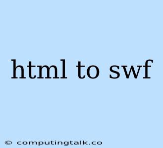 Html To Swf