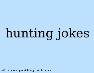 Hunting Jokes