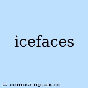 Icefaces