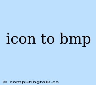 Icon To Bmp