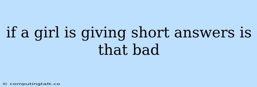 If A Girl Is Giving Short Answers Is That Bad