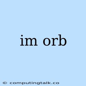 Im Orb