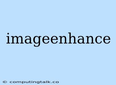 Imageenhance