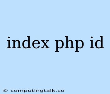 Index Php Id