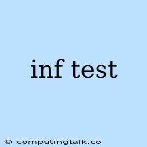 Inf Test