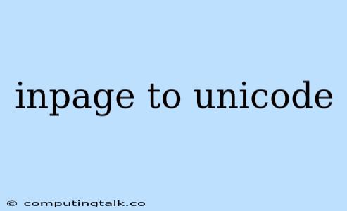 Inpage To Unicode