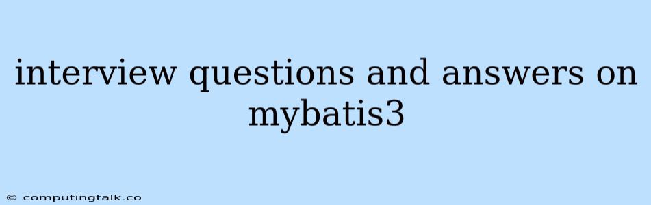 Interview Questions And Answers On Mybatis3