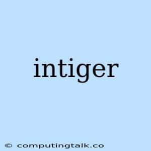 Intiger