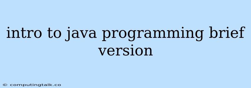 Intro To Java Programming Brief Version