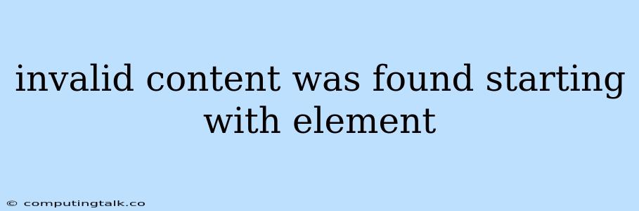 Invalid Content Was Found Starting With Element