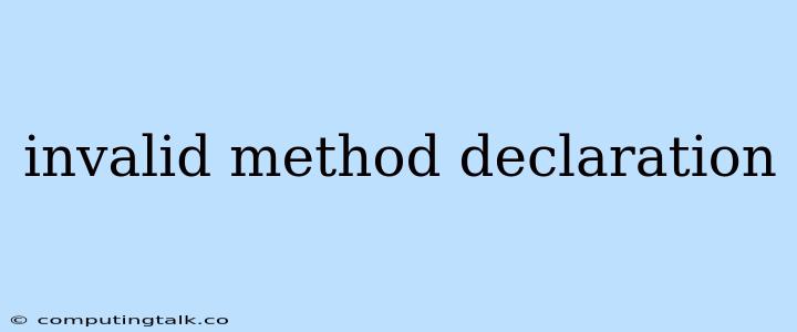 Invalid Method Declaration