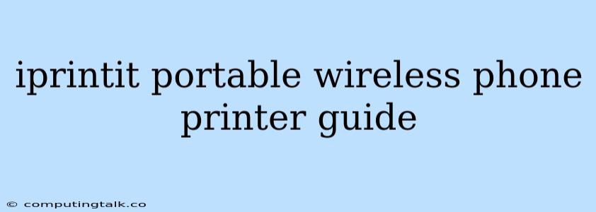 Iprintit Portable Wireless Phone Printer Guide