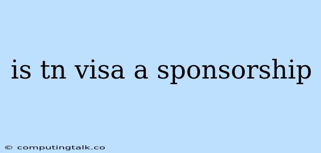 Is Tn Visa A Sponsorship