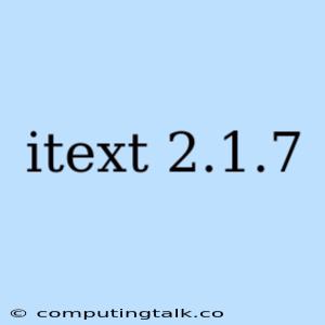 Itext 2.1.7