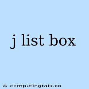 J List Box