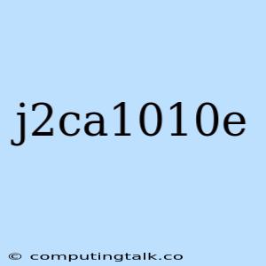 J2ca1010e