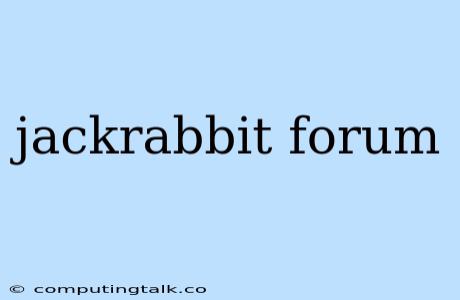 Jackrabbit Forum