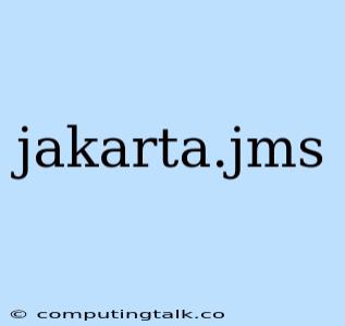 Jakarta.jms