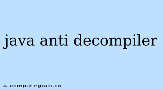 Java Anti Decompiler