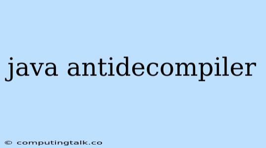 Java Antidecompiler