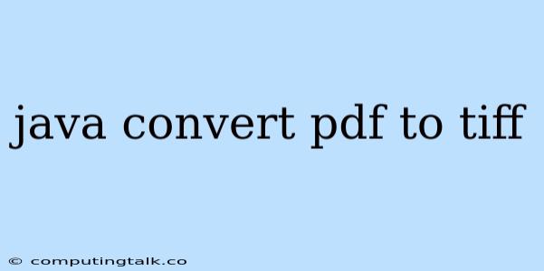 Java Convert Pdf To Tiff