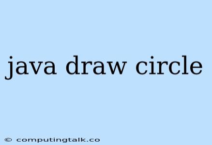 Java Draw Circle