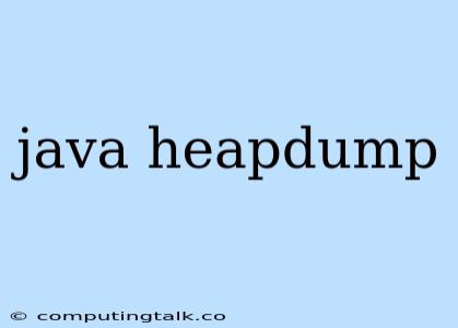 Java Heapdump