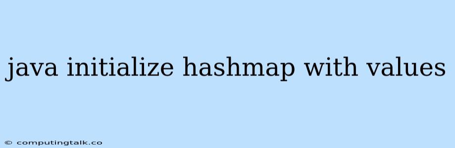 Java Initialize Hashmap With Values