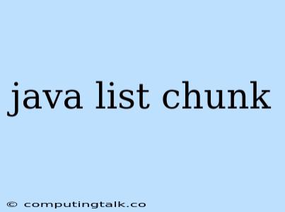 Java List Chunk