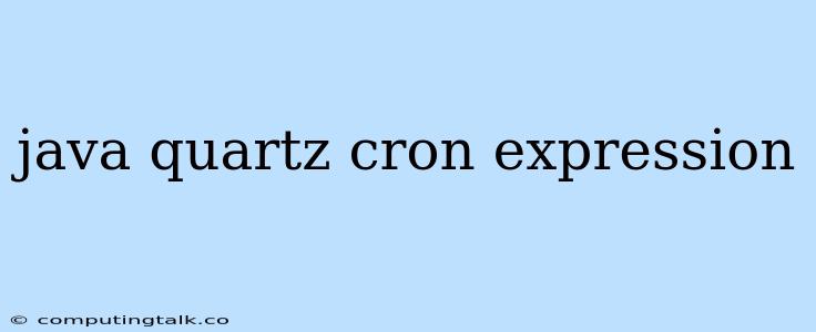 Java Quartz Cron Expression