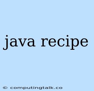 Java Recipe