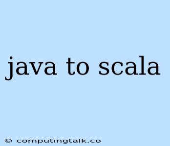 Java To Scala