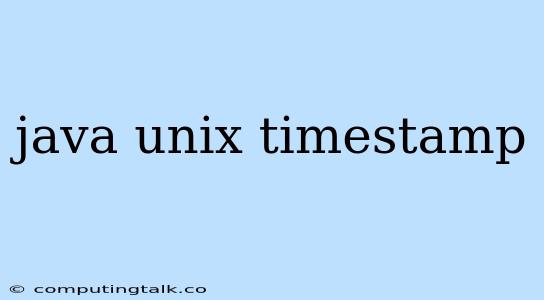 Java Unix Timestamp