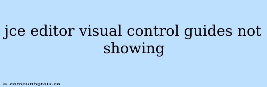 Jce Editor Visual Control Guides Not Showing